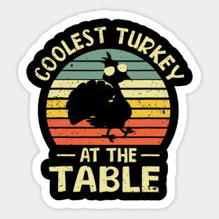 Coolest Turkey At The Table  To enable all product Sticker